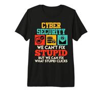 Science Coder Cyber Security WE Can't FIX Stupid Computer Premium T-Shirt