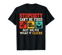 Science Coder Cyber Security WE Can't FIX Stupid Computer T-Shirt
