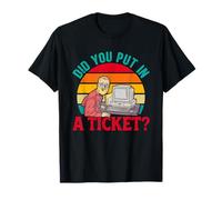 Science Coder DID You Put in A Ticket Funny Computer T-Shirt