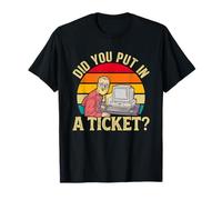 Science Coder DID You Put in A Ticket Funny Computer T-Shirt