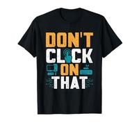 Science Coder Don't Click ON That Funny Nerd Computer T-Shirt