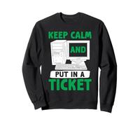Science Coder KEEP CALM AND PUT IN A TICKET FUNNY Computer Sweatshirt