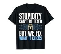 Science Coder Stupidity Can't BEFIXED BUT WE FIX Computer T-Shirt