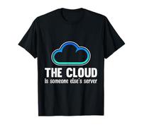 Science Coder The Cloud is Someone ELSES Server Computer T-Shirt