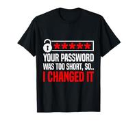 Science Coder Your Password was Too Short, SO I Computer T-Shirt