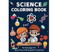 Science Coloring Book for Kids Ages 4-8: Boost Your Child's Creativity and Love for Science with Fun Coloring Pages - Perfect for children