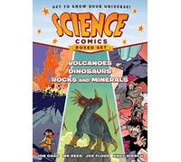 Science Comics Boxed Set: Volcanoes, Dinosaurs, and Rocks and Minerals (Science Comics, 1)