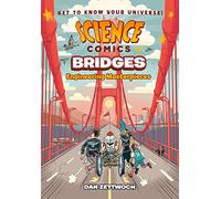 Science Comics: Bridges: Engineering Masterpieces