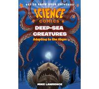 Science Comics: Deep-Sea Creatures: Adapting to the Abyss