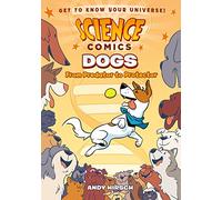 Science Comics: Dogs: From Predator to Protector