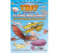 Science Comics: Flying Machines: How the Wright Brothers Soared