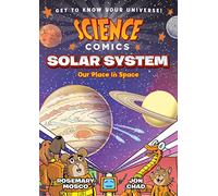 Science Comics: Solar System: Our Place in Space