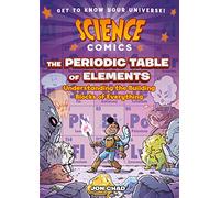 Science Comics: The Periodic Table of Elements: Understanding the Building Blocks of Everything