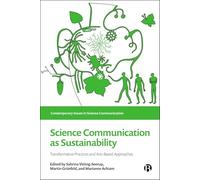 Science Communication as Sustainability: Transformative Practices and Arts-based Approaches (Contemporary Issues in Science Communication)