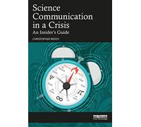 Science Communication in a Crisis: An Insider's Guide