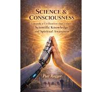 Science & Consciousness: toward a Civilization capable that unites Scientific knowledge and Spiritual awareness (AI Insights)