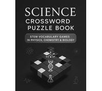 Science Crossword Puzzle Book: STEM Vocabulary Games in Physics, Chemistry & Biology: Educational Science Crossword Puzzles Covering Core Concepts in Physics, Chemistry, and Biology