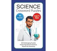Science Crossword Puzzles: 60 Challenging Puzzles Featuring General Science, Physics & Chemistry