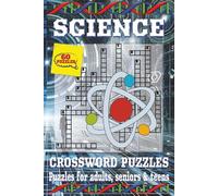 Science Crossword Puzzles Book: Explore Physics, Chemistry, Biology, and More Through Fun and Brain-Boosting Crossword Puzzles