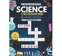 Science Crossword Puzzles for Adults: 100 Science-Themed Crosswords Featuring Biology, Chemistry, Physics, Earth Science, Astronomy & More