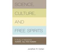 Science, Culture, and Free Spirits: A Study of Nietzsche's Human, All-Too-Human