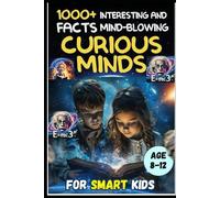 Science Curious Kids mind-blowing Facts: Did You Know? 1500 Amazing & Hilarious Science Facts for Game Night Fun!: Perfect for Family Game Nights, Bedtime Reading, and Classroom Activities