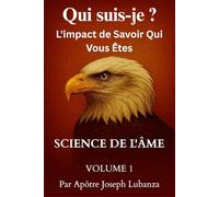 SCIENCE DE L’ÂME: L’IMPACT DE SAVOIR QUI VOUS ÊTES