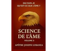 SCIENCE DE L’ÂME: Qu’est-ce que l’Âme ?
