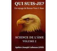 SCIENCE DE L’ÂME: QUI SUIS-JE - Voyage de Retour vers l’Âme