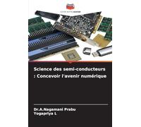 Science des semi-conducteurs: Concevoir l'avenir numérique