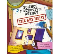 Science Detective Agency: The Art Heist : Can you solve the crime with forensic science?