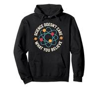 Science Doesn’t Care What You Believe Funny Physics Atom Pullover Hoodie