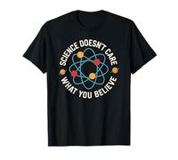Science Doesn’t Care What You Believe Funny Physics Atom T-Shirt