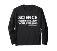 Science doesn't care about your feelings Long Sleeve T-Shirt