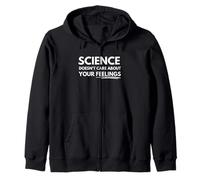 Science doesn't care about your feelings Zip Hoodie