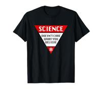 SCIENCE DOESN'T CARE WHAT YOU BELIEVE Funny Scientific Humor T-Shirt