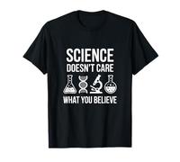 Science Doesn't Care What You Believe Funny STEM Scientific T-Shirt
