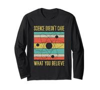 Science Doesn't Care What You Believe Pro Science Long Sleeve T-Shirt