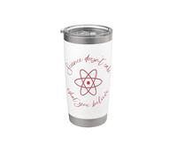 Science Doesn't Care What You Believe Stainless Steel Insulated Tumbler