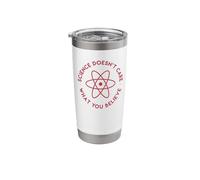 Science Doesn't Care What You Believe Stainless Steel Insulated Tumbler