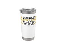 Science Doesn't Care What You Believe Stainless Steel Insulated Tumbler