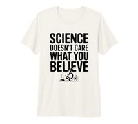 Science Doesn't Care What You Believe Statement Premium T-Shirt