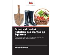 Science du sol et nutrition des plantes en Équateur: Propriétés physiques et chimiques de la côte, des Highlands et de la région orientale