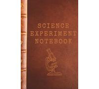 Science Experiment Notebook: Charlotte Mason Inspired Science Journal for Experiment Observation, Discovery, and Record Keeping | 5.5 x 8.5 Lines, Grids, and Prompts