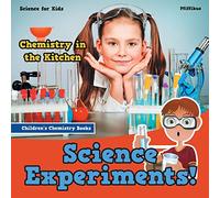 Science Experiments! Chemistry in the Kitchen - Science for Kids - Children's Chemistry Books