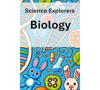 Science Explorers: Biology: A Biology Curriculum for Middle School