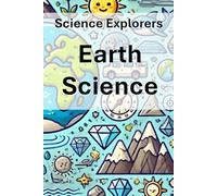 Science Explorers: Earth Science: An Earth Science Curriculum for Middle School Students