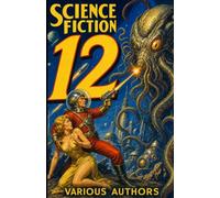 Science Fiction 12: 5 Science Fiction Stories: Alien psi spy, enervating ray weapon, future broadcast trap, Mahon unit wave malfunction....