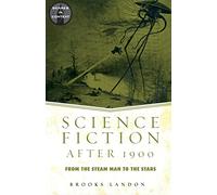 Science Fiction After 1900: From the Steam Man to the Stars (Genres in Context)