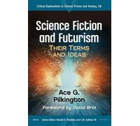 Science Fiction and Futurism: Their Terms and Ideas: 58 (Critical Explorations in Science Fiction and Fantasy, 58)